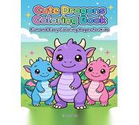 Cute Baby Dragon Coloring Book: 40 Adorable Poses for Kids and Adults (Cute Coloring Book Series)