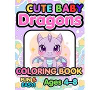 Cute Baby Dragon Coloring Book: Easy & Fun!Ages 4-8