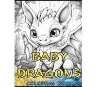 Cute baby dragon colouring book: Art of dragons