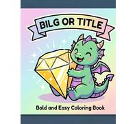 Cute Baby Dragons: Bold and Easy Coloring Book: 40 Thick Line & Simple Designs | Adorable Fantasy Creatures for Relaxation and Stress Relief
