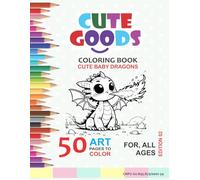 Cute Baby Dragons Coloring Book: 25 Cute and Detailed Baby Dragon Coloring Pages for Kids, Teens, and Adults