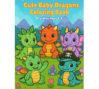 Cute Baby Dragons Coloring Book: Bold & Easy Designs for Kids Ages 4-6 | Fun and Simple Coloring Pages with Adorable Baby Dragons (My First Cute Coloring Book)