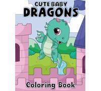 Cute Baby Dragons Coloring Book: Cozy Little Dragons exploring their new world with castles & forests. Hand drawn images for kids to color.