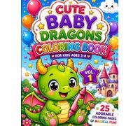 Cute Baby Dragons Coloring Book : Volume 1: Fun and Easy Fantasy Dragon Coloring Pages for Kids Ages 3-8 | Adorable Kawaii Dragons, Cute Adventures, Big Simple Designs, Stress-Free Coloring Fun