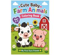 Cute Baby Farm Animals Coloring Book: Cute Farm Animals to Color for Toddlers and Young Children
