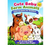 Cute Baby Farm Animals Coloring Book for Toddlers: 50 Big and Easy Animal Coloring Pages for Kids Ages 2-4 with Cows, Pigs, Horses, Ducks, Chickens, Sheep, and More