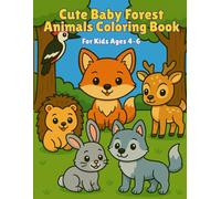 Cute Baby Forest Animals Coloring Book: Bold & Easy Designs for Kids Ages 4-6 - Fun and Simple Coloring Pages with Adorable Woodland Animals (My First Cute Coloring Book)