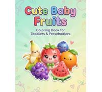 Cute Baby Fruits Coloring Book for Toddlers & Preschoolers: Big Simple Outlines • 25 Cute Baby Fruit Characters • Ages 3-7