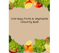 Cute Baby Fruits & Vegetables Colouring Book: Big Fun for Little Hands | 8.5 x 11 inches | 70 Pages of Adorable Food-Themed Coloring! paperback.