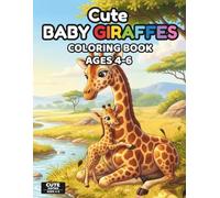 Cute Baby Giraffes Coloring Book for Kids: 50 Adorable and Easy Giraffe Coloring Pages with Baby Giraffes, Giraffe Moms, and Sweet Animal Family Scenes for Ages 4-6 (Cute Animals Series)