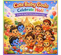 Cute Baby Gods Celebrate Holi: Cute Baby Gods Celebrate Holi: A Fun & Joyful Coloring Book for Kids Ages 3-8