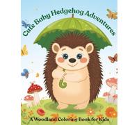 Cute Baby Hedgehog Adventures: A Woodland Coloring Book for Kids | Relaxing Forest Scenes for Kids Who Love Animals | Age 4-8 |