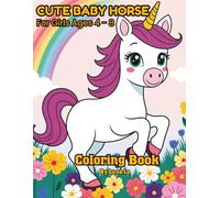 Cute Baby Horse Coloring Book for Girls Ages 4-8: Adorable Pony and Foal Coloring Pages for Kids Ages 4-8, Easy and Fun Farm Animal Designs for Beginners