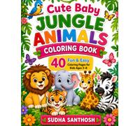 Cute Baby Jungle Animals Coloring Book for Kids Ages 3-8: 40 Fun and Easy Animal Coloring Pages with Bold, Simple Designs for Toddlers, Preschoolers, Kindergarten, and Early Learners