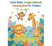 Cute Baby Jungle Animals Coloring Book for Toddlers: Fun and Easy Jungle Animal Coloring Pages for Kids Ages 3-8 | Big Bold Lines and Simple Designs for Little Hands
