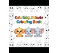 Cute Baby Kids’ Animal Colouring Adventure: Big Book for Ages 3+ Fun & Educational Animal Colouring Book for Toddlers and Preschoolers