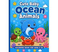 Cute Baby Ocean Animals Coloring Book for Ages 2-10: Simple & Fun Coloring Pages, Big Easy Designs with Dolphins, Turtles, Octopus & More for Kids (Little Learners Coloring & Activity Books)
