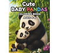 Cute Baby Pandas Coloring Book for Kids Ages 4-6: 50+ Fun and Easy Baby Panda Coloring Pages with Adorable Animal Adventures, Single-Sided Designs, ... for Kids Ages 4-6 (Cute Animals Series)