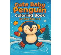 Cute Baby Penguin Coloring Book for Kids Ages 4-8: Winter & Arctic Animal Fun Activities with Adorable Penguin Scenes, Snowy Landscapes, and Easy Arctic Animal Designs for Boys and Girls
