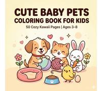 Cute Baby Pets Coloring Book for Kids: 50 Cozy Kawaii Coloring Pages of Puppies, Kittens, Bunnies, and Chicks | Ages 3-8