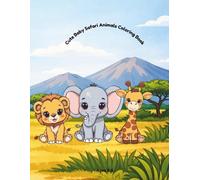 Cute Baby Safari Animals Coloring Book: Adorable and Easy African Animal Coloring Pages for Kids Ages 2-5