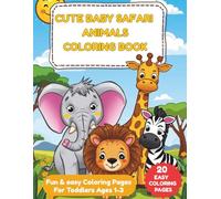 CUTE BABY SAFARI ANIMALS COLORING BOOK: Fun & Easy Coloring Pages For Toddlers Ages 1-3