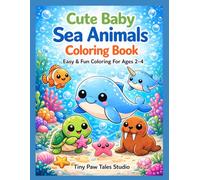 Cute Baby Sea Animals Coloring Book: Easy & Fun Coloring For Ages 2-4