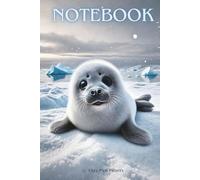 Cute Baby Seal Notebook - Adorable idea for Kids who Love Animals: Fun and Creative - Perfect for Writing, Drawing, and School Notes!