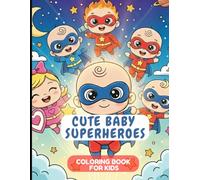 Cute Baby Superheroes Coloring Book for Kids: Adorable Superhero Coloring Pages for Ages 3-12