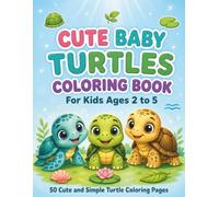 Cute Baby Turtles Coloring Book: 50 Cute and Simple Turtle Coloring Pages for Kids Ages 2 to 5