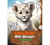 Cute Baby Wild Animals Coloring Book (Animal Series Coloring Books for Kids)