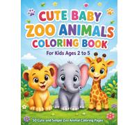 Cute Baby Zoo Animals Coloring Book: 50 Cute and Simple Zoo Animal Coloring Pages for Kids Ages 2 to 5