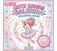 Cute Balerina Part 1 of 3: Cute Ballerina Coloring Book: 50 Beautiful Illustrations for Young Dancers