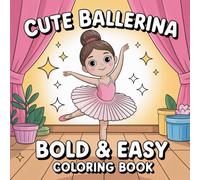 Cute Ballerina: Bold and Easy Coloring Book for All Ages Featuring Adorable Ballerinas in Tutus, Bows, and Graceful Poses