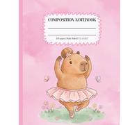 Cute Ballerina Capybara Wide Ruled Composition Notebook for Girls: Writing Journal for School, Dance Class, Journaling, and Daily Notes