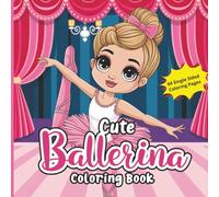 Cute Ballerina Coloring Book: For All Little Ballerinas Ages 5-9 - Size 8.5 x 8.5