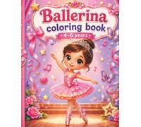 Cute Ballerina Coloring Book for Girls Ages 4-6: Fun, Sweet and Easy Coloring Pages for kids Who Love Ballet