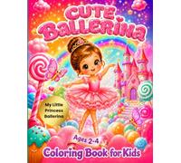 Cute Ballerina Coloring Book for Kids Ages 2-4: Bold and Easy Ballet Coloring Pages for Toddlers, Preschool Girls and Little Dancers (My Princess Ballerina Coloring Book for Toddlers Ages 2-4)
