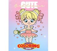Cute Ballerina Coloring Booklet: 50 Graceful Dance-Themed Pages for Little Dreamers Who Love Ballet