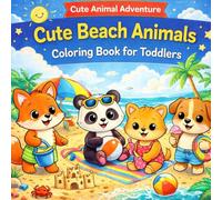 Cute Beach Animals Coloring Book for Toddlers: 30 Fun and Easy Beach Animal Coloring Pages for Toddlers Ages 2-5 | Cute Summer Adventures with Bold and Simple Designs (Cute Animals Adventures)