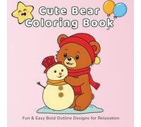 Cute Bear Coloring Book: Adorable Bear Illustrations with Bold Outlines | Fun and Easy Coloring for Kids, Teens, and Relaxation