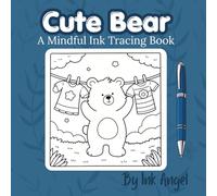 Cute Bear Ink Tracing: Mindful tracing activity to relax and unwind. 30 cute and cozy images to trace with ink. (Mindful Ink Tracing - Cute animals Series)