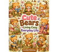 Cute Bears Living Cozy Everyday Life: Bold and Easy Coloring Book for Adults, Teens & Bear Lovers | Cozy Forest Cottage Coloring Pages for Relaxation, Stress Relief & Mindfulness