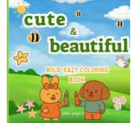 Cute Beautiful Bold- Easy Coloring book by Pixie paper: Simple and Relaxing Pages with Adorable Patterns, Wholesome Designs, and Cozy Vibes for Stress Relief