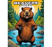 Cute Beaver Coloring Book: Adorable Dam-Building Designs for Little Artists! (WILDLIFE COLORING BOOKS)