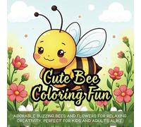 Cute Bee Coloring Fun: Cute Coloring Book for Kids, Cartoon Coloring Book, Bold and Easy Designs, Coloring Book for Adults and Kids