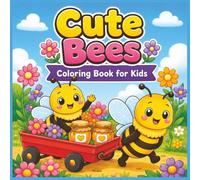 Cute Bees Coloring Book for Kids: 52 Adorable Bee, Flower, Honey & Garden Designs for Children (Cute Animal Coloring Books for Kids)