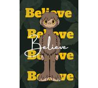 Cute Believe Cryptid Bigfoot Notebook | 6 x 9 Unique Interior Design | Stationary for Believers in the Unknown