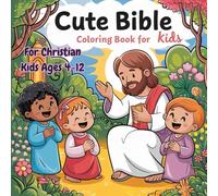 Cute Bible Coloring Book for Kids: Featuring 55 coloring pages of Christian scenes with Jesus from stories in the Bible for Christian kids ages 4-12