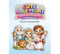 Cute Bible People | Bold and Easy Coloring Book for Kids age 6-10: Bold and Easy Coloring Book for Kids Ages 6-10: Simple and Fun Faith-Filled Bible ... Toddlers and Beginners Faith-Filled Beginners